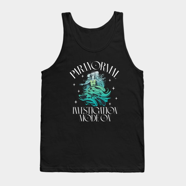 Paranormal Investigation Mode On - Haunted Location Tank Top by Modern Medieval Design